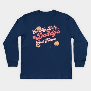 On My Baby Daddy's Last Nerve Kids Long Sleeve T-Shirt